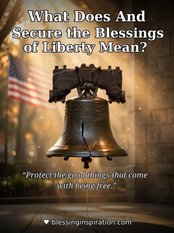 What Does And Secure the Blessings of Liberty Mean?