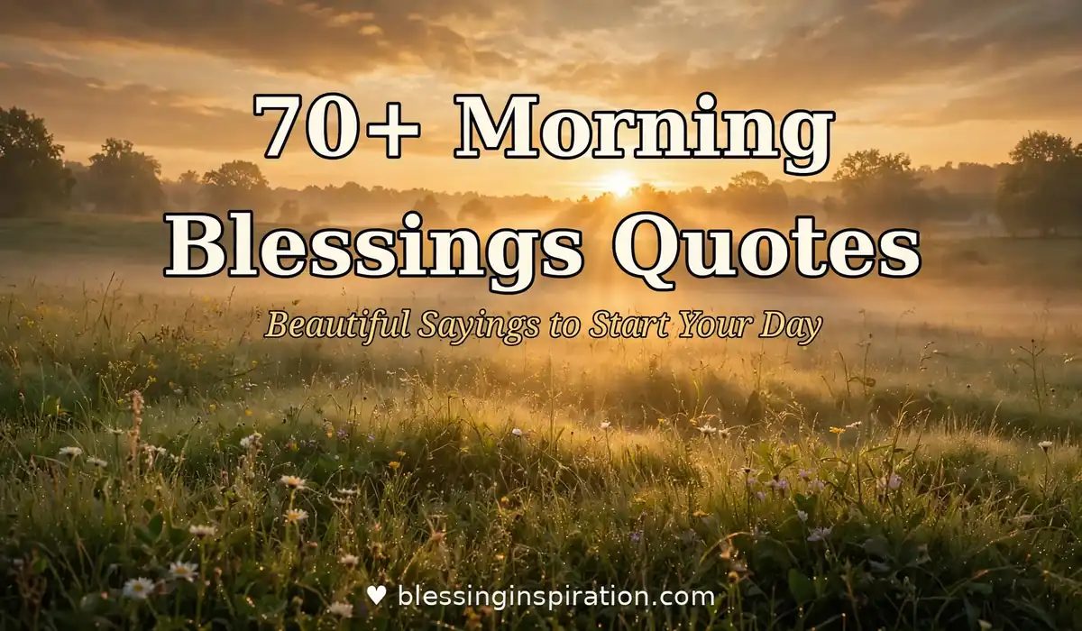 70+ Morning Blessings Quotes: Beautiful Sayings to Start Your Day