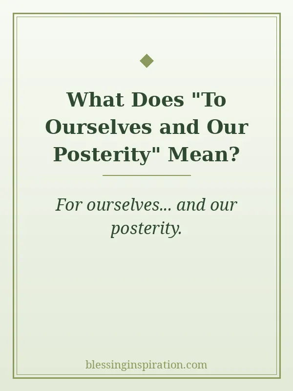 Secure the blessings of liberty to ourselves and our posterity meaning explained