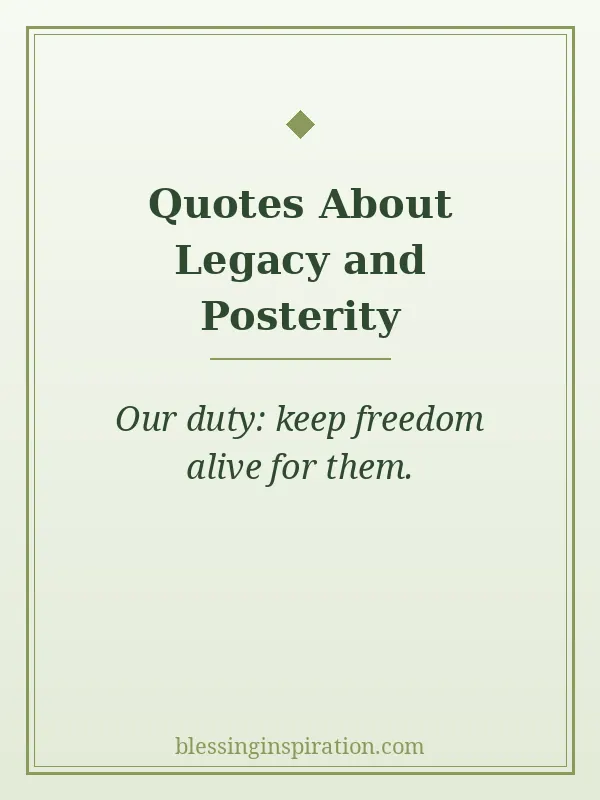 Quotes About Legacy and Posterity