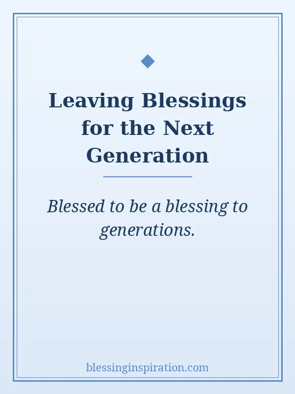 Leaving Blessings for Posterity