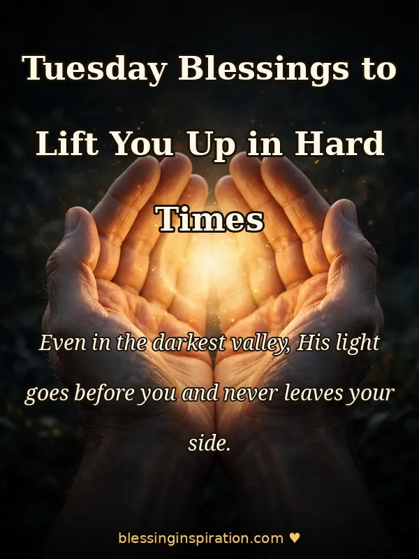 Tuesday Blessings to Lift You Up in Hard Times